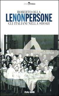 Le non persone. Gli italiani nella Shoah - Roberto Olla - copertina