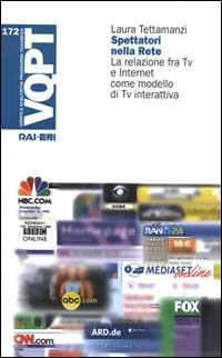 Spettatori nella rete. La relazione fra Tv e Internet come modello di Tv interattiva - Laura Tettamanzi - copertina