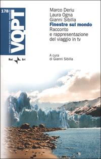 Finestre sul mondo. Racconto e rappresentazione del viaggio in TV - Marco Deriu,Laura Ogna,Gianni Sibilla - copertina