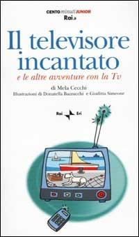 Il televisore incantato. E altre avventure con la Tv. Con audiocassetta - Mela Cecchi - copertina
