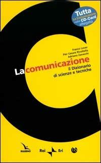 La comunicazione. Il dizionario di scienze e tecniche-CARD. Con CD - Franco Lever,P. Cesare Rivoltella,Adriano Zanacchi - copertina