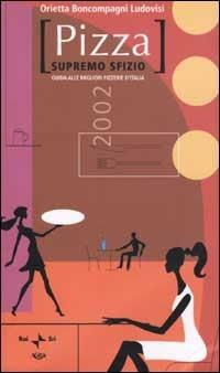 Guida alle migliori pizzerie d'Italia. Pizza supremo sfizio - Orietta Boncompagni Ludovisi - copertina