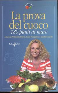 La prova del cuoco. 180 piatti di mare