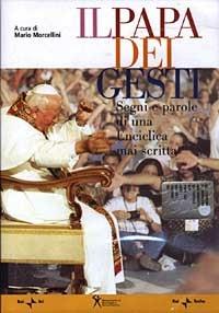 Il Papa dei gesti. Segni e parole di una enciclica mai scritta. Con DVD - copertina