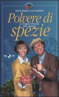 Polvere di spezie. La magica influenza delle essenze - Janira Majello,Luca Sardella - copertina