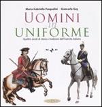 Uomini in uniforme. Quattro secoli di storia e tradizioni dell'esercito italiano. Con DVD