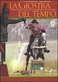 La giostra del tempo. A spasso nel 1600 con la Quintana di Foligno. Con DVD - Sandro Vannucci,Marco Mattolini - copertina