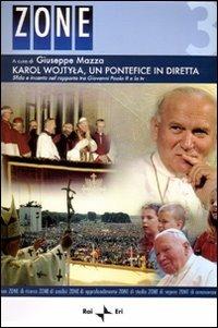 Karol Wojtyla, un pontefice in diretta. Sfida e incanto nel rapporto tra Giovanni Paolo II e la tv. Atti del Convegno (Roma, 6-7 aprile 2006). Con DVD - copertina