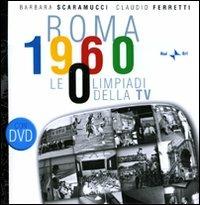 Roma 1960. Le Olimpiadi della TV. Con DVD - Barbara Scaramucci,Claudio Ferretti - copertina
