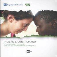 Insieme contromano. 25 testimonianze per capire il valore del volontariato internazionale - copertina