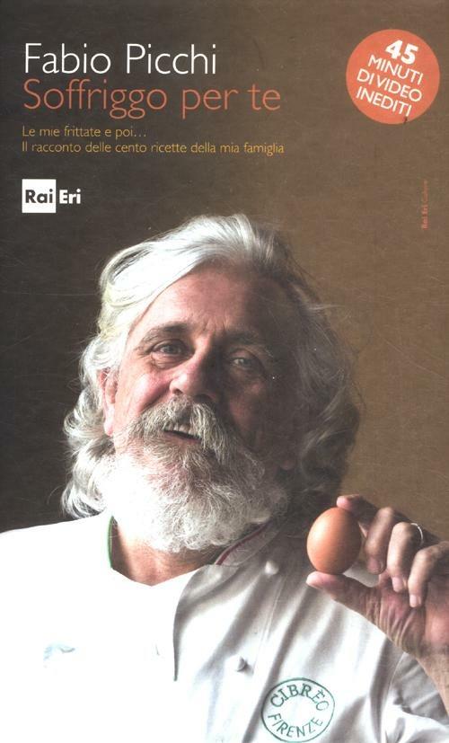 Soffriggo per te. Le mie frittate e poi... Il racconto delle cento ricette della mia famiglia. Con DVD-ROM - Fabio Picchi - copertina