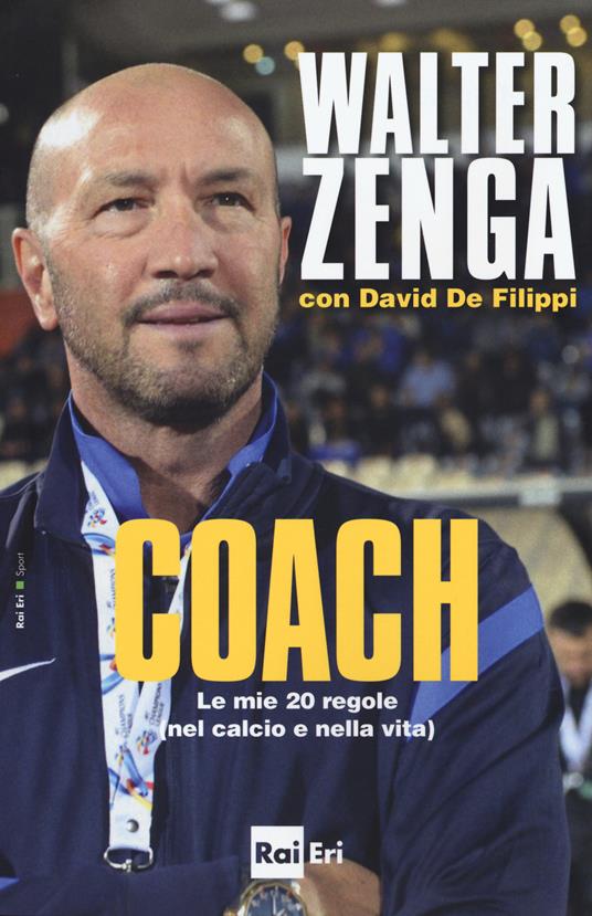 Coach. Le mie 20 regole (nel calcio e nella vita) - Walter Zenga,David De Filippi - copertina