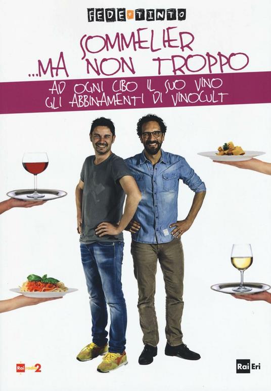 Sommelier... ma non troppo. Ad ogni cibo il suo vino. Gli abbinamenti di Vinocult - Fede & Tinto - copertina
