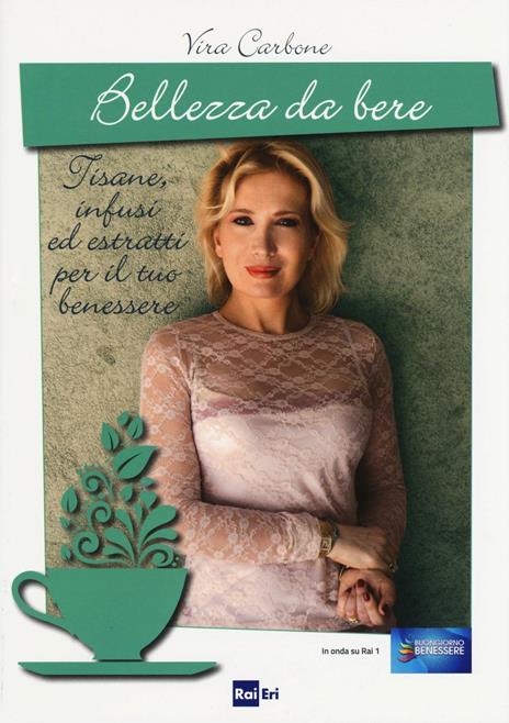 Bellezza da bere. Tisane, infusi ed estratti per il tuo benessere - Vira Carbone - copertina