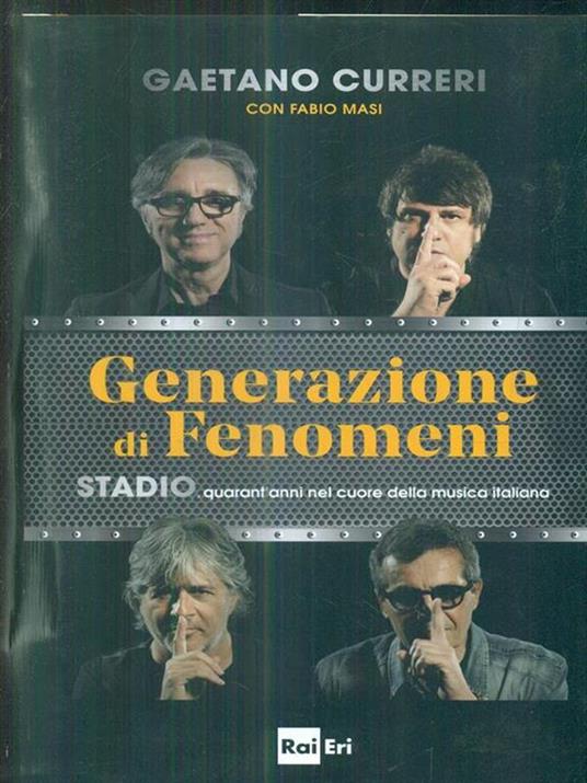 Generazione di fenomeni. Stadio, quarant'anni nel cuore della musica italiana - Gaetano Curreri,Fabio Masi - 3