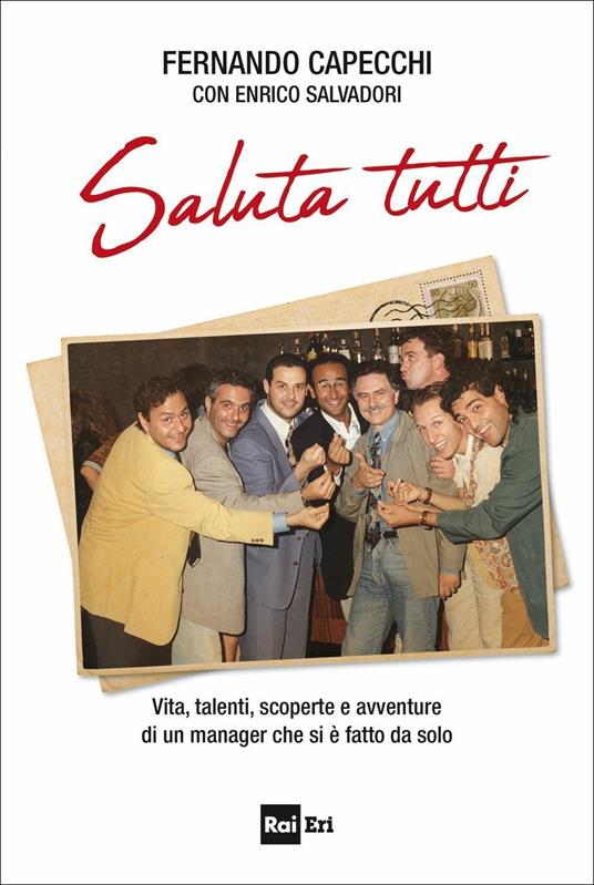 Saluta tutti. Vita, talenti, scoperte e avventure di un manager che si è fatto da solo - Fernando Capecchi,Enrico Salvadori - copertina