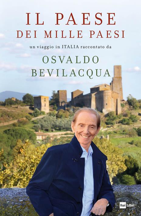 Il paese dei mille paesi. Un viaggio in Italia raccontato da Osvaldo Bevilacqua - Osvaldo Bevilacqua - copertina