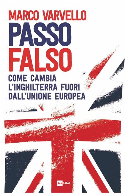 Passo falso. Come cambia l'Inghilterra fuori dall'Unione Europea - Marco Varvello - copertina