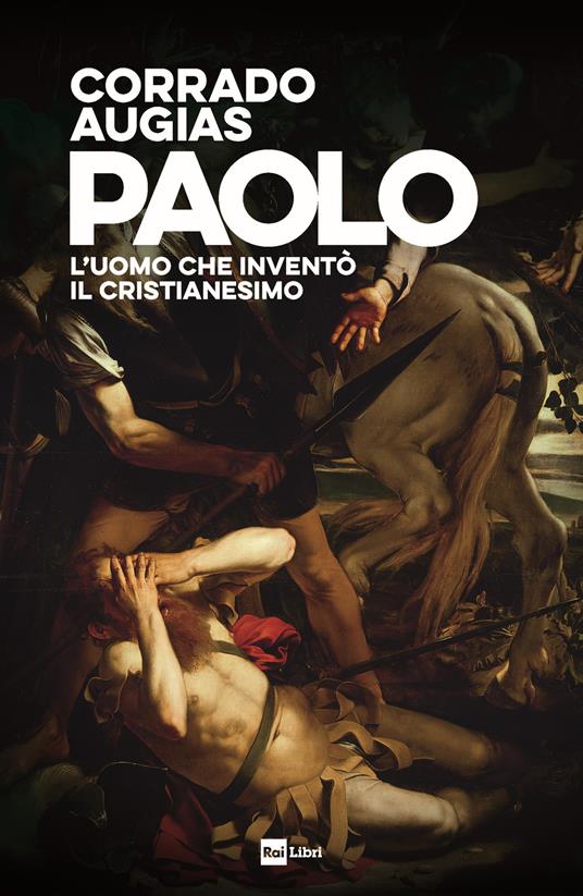 Paolo. L'uomo che inventò il Cristianesimo - Corrado Augias - copertina