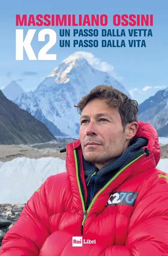 K2. Un passo dalla vetta. Un passo dalla vita - Massimiliano Ossini - copertina