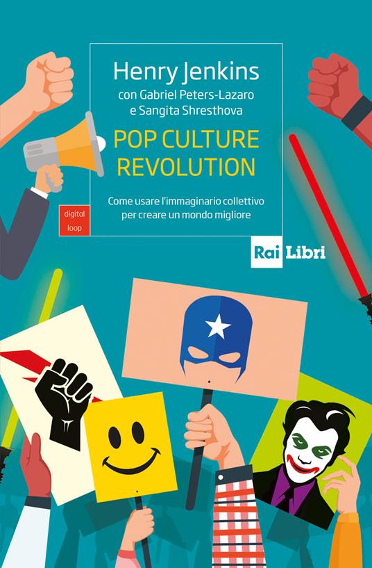 Pop culture revolution. Come usare l'immaginario collettivo per creare un mondo migliore - Henry Jenkins - copertina