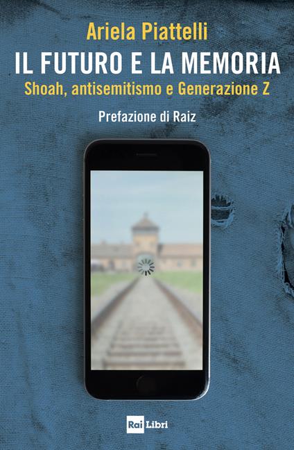 Il futuro e la memoria. Shoah, antisemitismo e Generazione Z - Ariela Piattelli - copertina