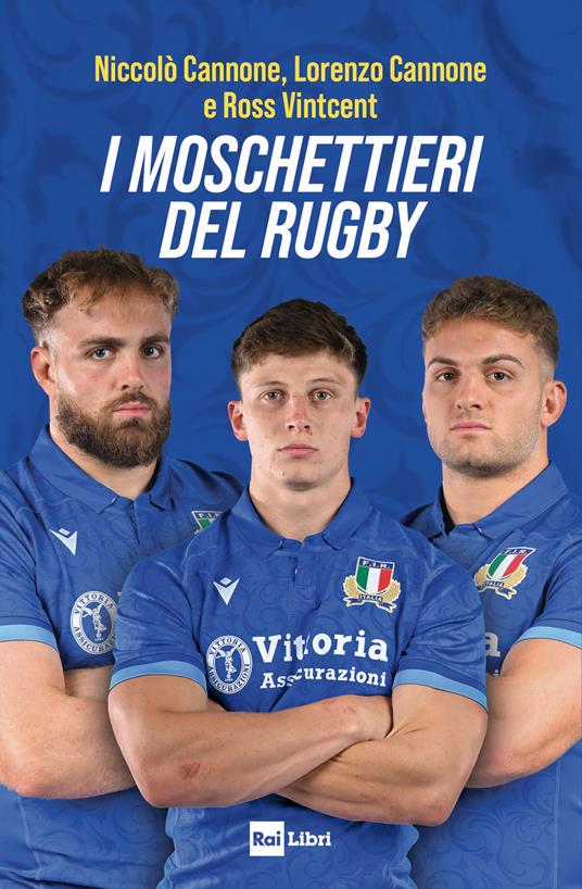 I moschettieri del rugby - Niccolò Cannone,Lorenzo Cannone,Ross Vintcent - copertina