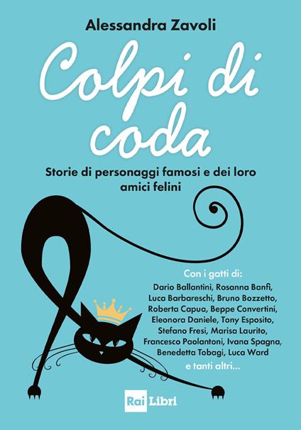 Colpi di coda. Storie di personaggi famosi e dei loro amici felini - Alessandra Zavoli - copertina