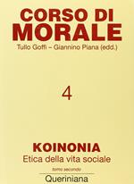 Corso di morale. Vol. 4: Koinonia. Etica della vita sociale (2).