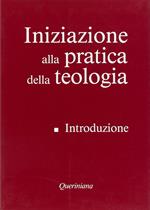 Iniziazione alla pratica della teologia. Vol. 1: Introduzione.