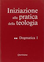 Iniziazione alla pratica della teologia. Vol. 2: Dogmatica (1).