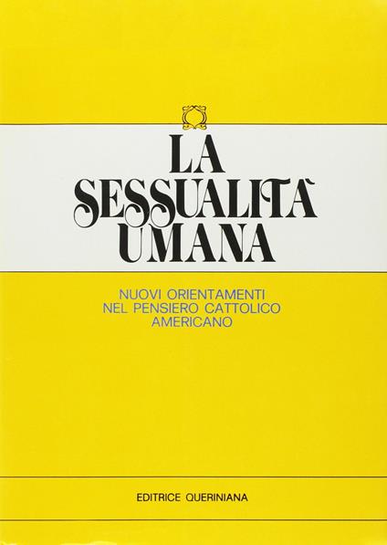 La sessualità umana. Nuovi orientamenti nel pensiero cattolico americano - William Carroll,Agnes Cunningham - copertina
