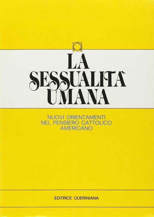 La sessualità umana. Nuovi orientamenti nel pensiero cattolico americano - William Carroll,Agnes Cunningham - copertina