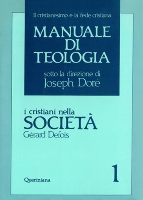 Manuale di teologia. Vol. 1: I cristiani nella società. Il mistero della salvezza nella sua traduzione sociale - Gérard Defois - copertina
