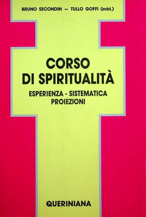 Corso di spiritualità. Esperienza, sistematica, proiezioni