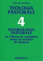 Teologia pastorale. Vol. 4: Futurologia pastorale. La Chiesa in cammino verso la società di domani.
