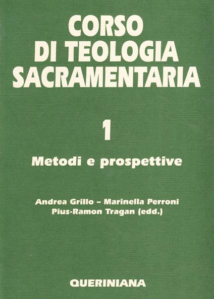 Corso di teologia sacramentaria. Vol. 1: Metodi e prospettive - copertina