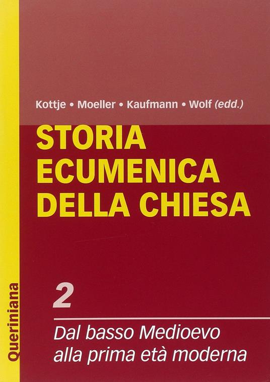 Storia ecumenica della Chiesa. Vol. 2: Dal Basso Medioevo alla prima età moderna. - Thomas Kaufmann,Raymund Kottje,Bernd Moeller - copertina