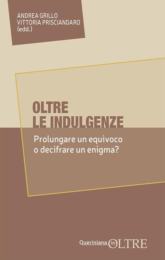 Oltre le indulgenze. Prolungare un equivoco o decifrare un enigma? - copertina