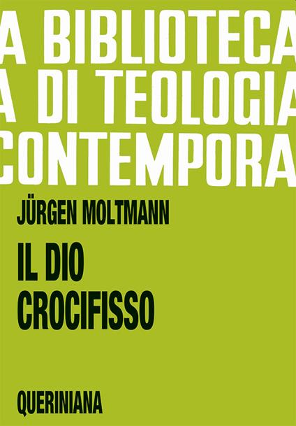 Il Dio crocifisso. La croce di Cristo, fondamento e critica della teologia cristiana - Jürgen Moltmann - copertina