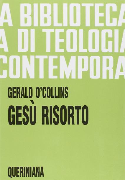 Gesù risorto. Un'indagine biblica, storica e teologica sulla risurrezione di Cristo - Gerald O'Collins - copertina