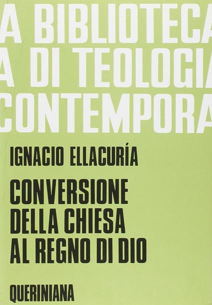 Conversione della Chiesa al regno di Dio. Per annunciarlo e realizzarlo nella storia - Ignacio Ellacuría - copertina