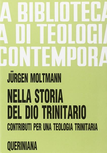 Nella storia del Dio trinitario. Contributi per una teologia trinitaria - Jürgen Moltmann - copertina