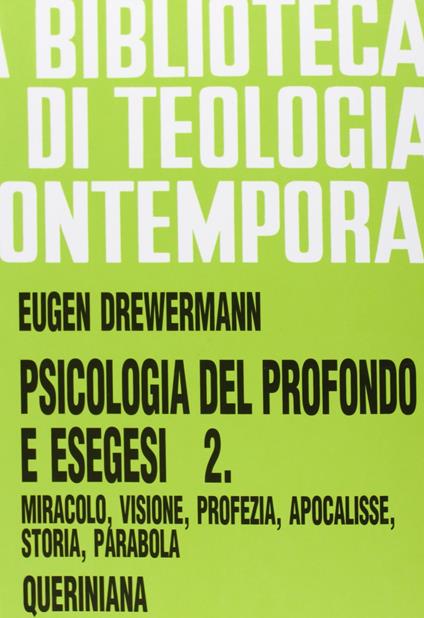 Psicologia del profondo e esegesi. Vol. 2: La verità delle opere e delle parole. Miracolo, visione, profezia, Apocalisse, storia, parabola - Eugen Drewermann - copertina