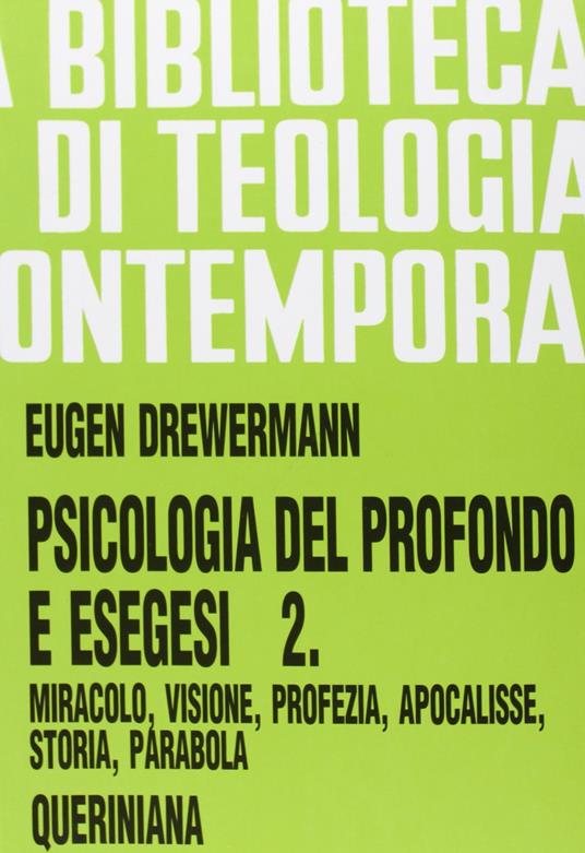 Psicologia del profondo e esegesi. Vol. 2: La verità delle opere e delle parole. Miracolo, visione, profezia, Apocalisse, storia, parabola. - Eugen Drewermann - copertina