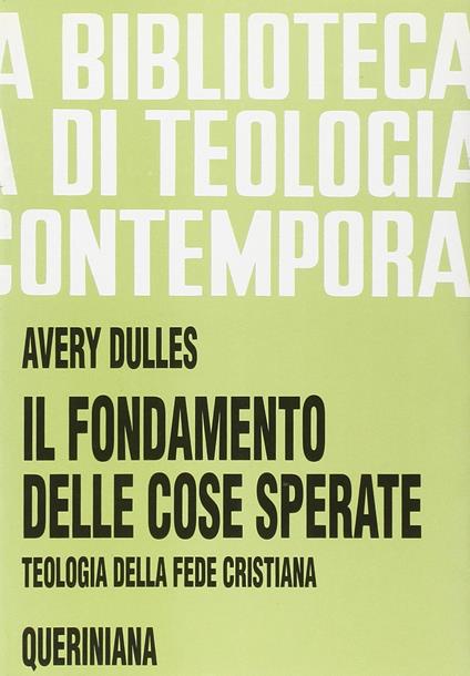 Il fondamento delle cose sperate. Teologia della fede cristiana - Avery Dulles - copertina