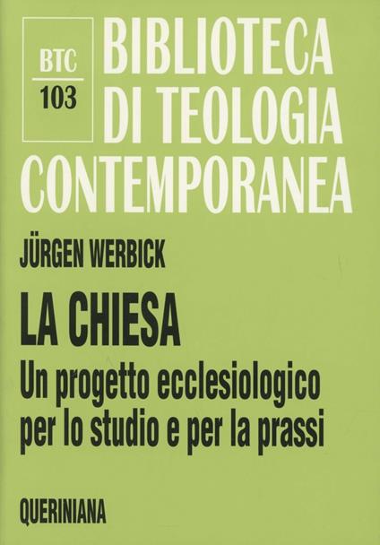 La chiesa. Un progetto ecclesiologico per lo studio e per la prassi - Jürgen Werbick - copertina