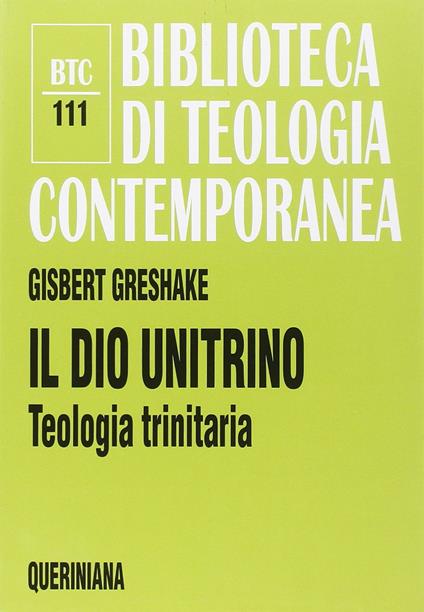 Il dio unitrino. Teologia trinitaria - Gisbert Greshake - copertina