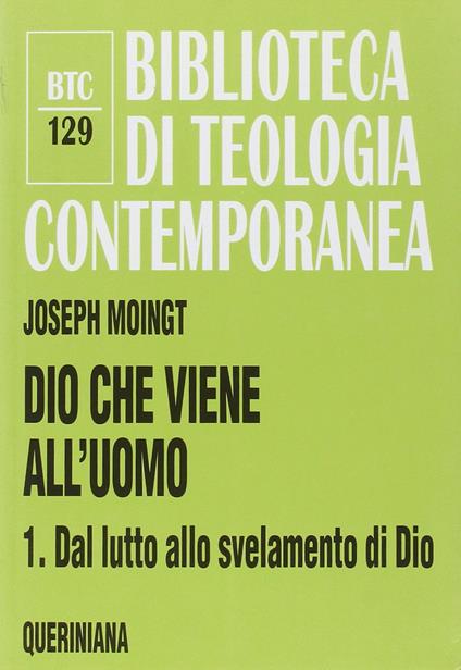Dio che viene all'uomo. Vol. 1: Dal lutto allo svelamento di Dio - Joseph Moingt - copertina