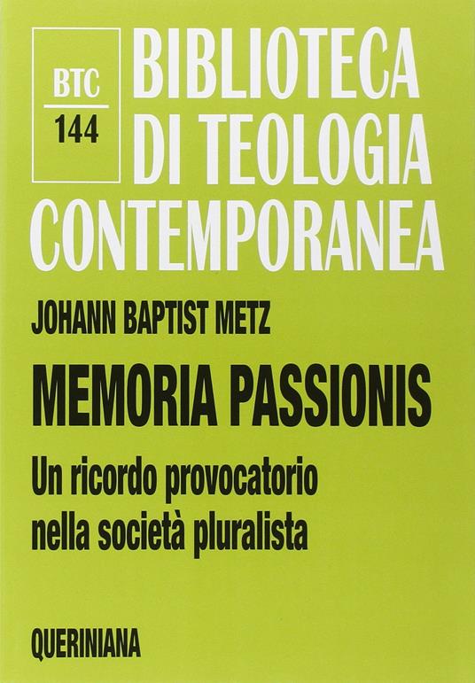 Memoria passionis. Un ricordo provocatorio nella società pluralista - Johann Baptist Metz - copertina